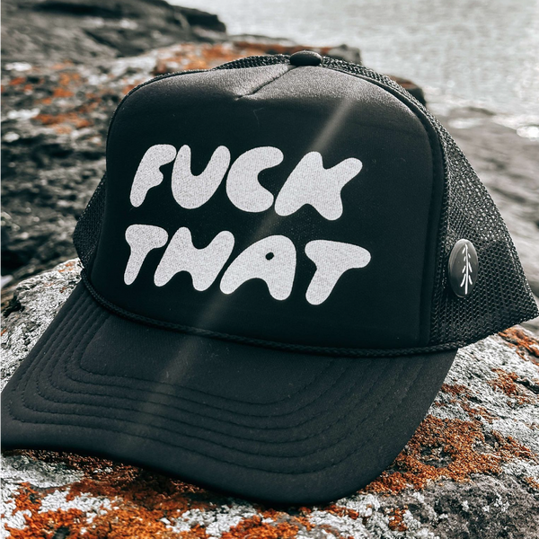 Fuck That Trucker Hat