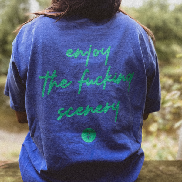 Fucking Scenery Tee
